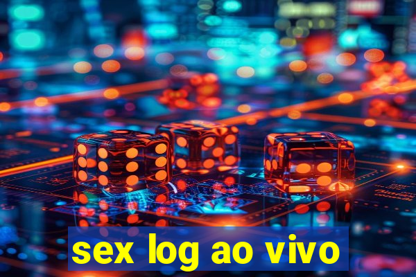 sex log ao vivo